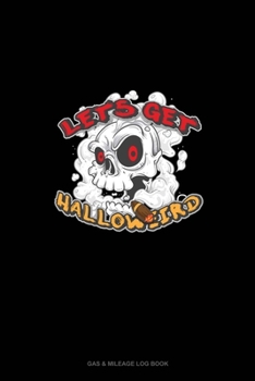 Let's Get Halloweird: Gas & Mileage Log Book