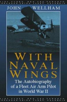 Hardcover With Naval Wings: The Autobiography of a Fleet Air Arm Pilot in World War II Book