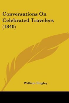 Paperback Conversations On Celebrated Travelers (1840) Book