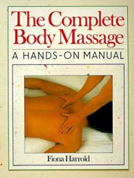 Paperback The Complete Body Massage: A Hands-On Manual Book