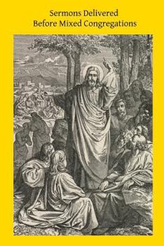 Sermons Delivered Before Mixed Congregations: Embracing Apologetics, Catholic Faith and Christian Mo