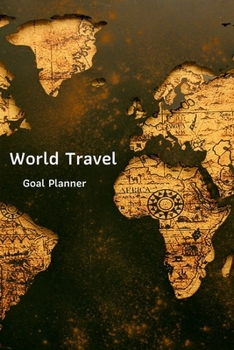 World Travel Goal Planner: Visualization Journal and Planner Undated