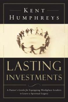 Paperback Lasting Investments: A Pastor's Guide for Equipping Workplace Leaders to Leave a Spiritual Legacy Book
