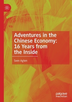 Paperback Adventures in the Chinese Economy: 16 Years from the Inside Book