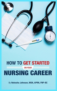 Paperback How To Get Started On Your Nursing Career Book