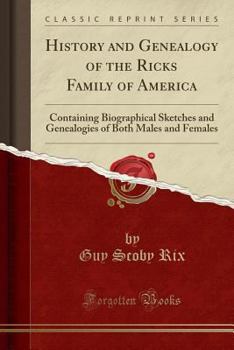History and Genealogy of the Ricks Family of America;