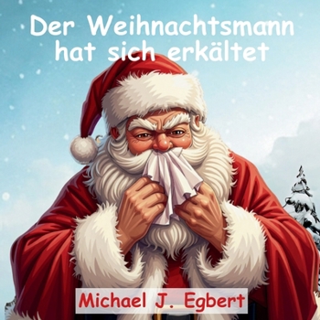 Der Weihnachtsmann hat sich erkältet (German Edition)