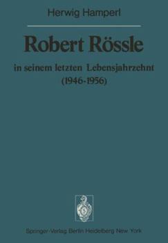 Paperback Robert Rössle in Seinem Letzten Lebensjahrzehnt (1946-56): Dargestellt an Hand Von Auszügen Aus Seinen Briefen an H. Und R. Hamperl [German] Book