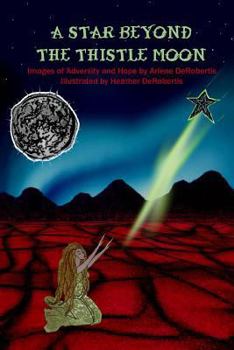 Paperback A Star Beyond The Thistle Moon: Images of Adversity and Hope Book