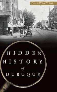 Hardcover Hidden History of Dubuque Book