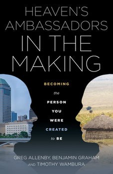 Paperback Heaven's Ambassadors in the Making: Becoming the Person You Were Created to Be Book