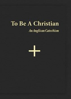 Paperback To Be a Christian: An Anglican Catechism Book