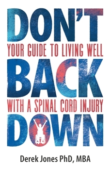 Paperback Don't Back Down: Your Guide to Living Well with a Spinal Cord Injury Book