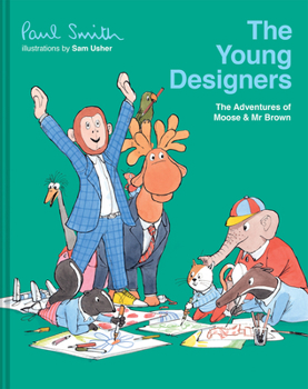 Hardcover The Young Designers: The Adventures of Moose & MR Brown Book