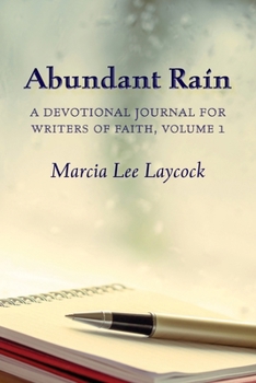 Paperback Abundant Rain, volume 1 (revised edition): a devotional journal for writers of faith Book