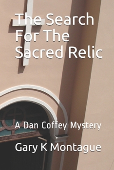 Paperback The Search For The Sacred Relic: A Dan Coffey Mystery Book