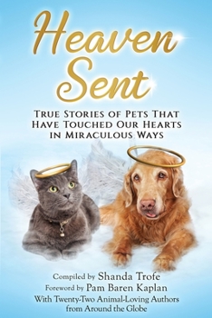 Paperback Heaven Sent: True Stories of Pets That Have Touched Our Hearts in Miraculous Ways Book