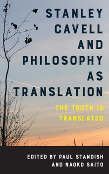 Paperback Stanley Cavell and Philosophy as Translation: The Truth Is Translated Book