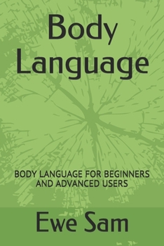 Paperback Body Language: Body Language for Beginners and Advanced Users Book