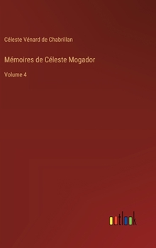 Hardcover Mémoires de Céleste Mogador: Volume 4 [French] Book