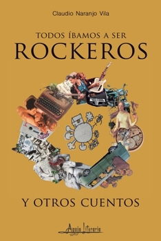 Paperback Todos íbamos a ser rockeros y otros cuentos [Spanish] Book
