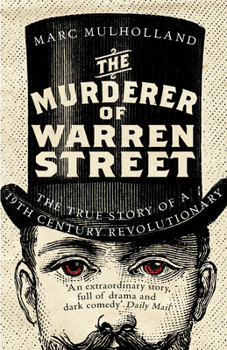 Paperback The Murderer of Warren Street: The True Story of a Nineteenth-Century Revolutionary Book