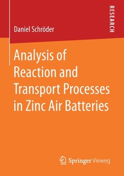 Paperback Analysis of Reaction and Transport Processes in Zinc Air Batteries Book