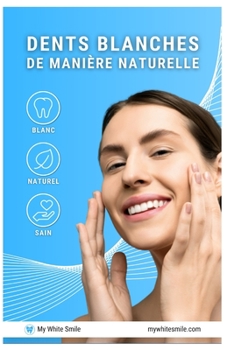 Paperback Dents Blanches De Manière Naturelle: différentes méthodes utilisant des composants naturelles [French] Book