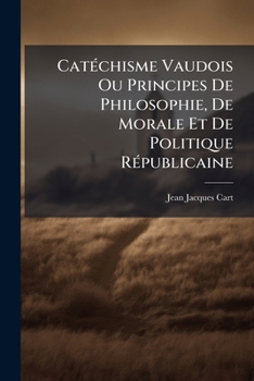 Paperback Catéchisme Vaudois Ou Principes De Philosophie, De Morale Et De Politique Républicaine Book