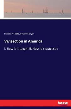 Paperback Vivisection in America: I. How it is taught II. How it is practised Book
