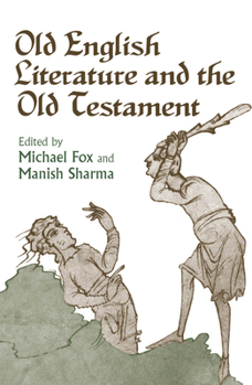 Old English Literature and the Old Testament - Book  of the Toronto Anglo-Saxon Series