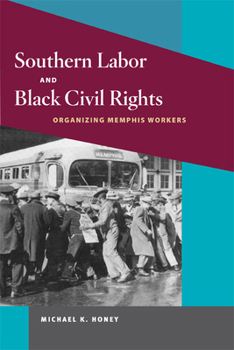 Paperback Southern Labor and Black Civil Rights: Organizing Memphis Workers Book
