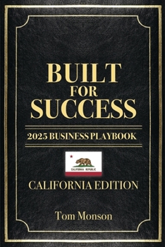 Paperback Built for Success: 2025 Business Playbook - California Edition Book
