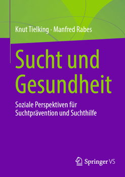 Paperback Sucht Und Gesundheit: Soziale Perspektiven Für Suchtprävention Und Suchthilfe [German] Book