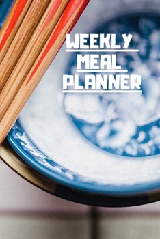 Paperback Weekly Meal Planner: Track And Plan Your Meals Weekly ( Week Food Planner / Diary / Log / Journal ): Meal Prep And Planning Grocery Noteboo Book