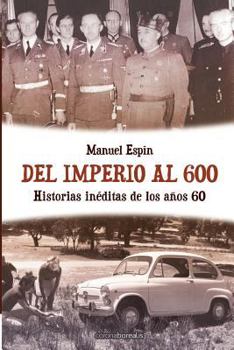 Paperback Del imperio al 600: Historias inéditas de los años 60 [Spanish] Book