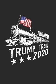 Paperback All Aboard Trump Train 2020: Cool Animated Trump 2020 Design Notebook Composition Book Novelty Gift (6"x9") Dot Grid Notebook to write in Book