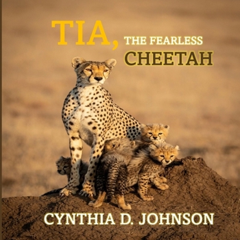 Paperback Tia, The Fearless Cheetah Book