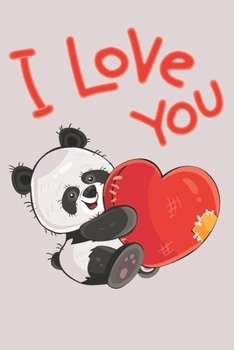 Paperback I Love You: Panda Valentines Day Notebook/Journal Gifts For Panda Lovers, Birthdays, Her & Him, Girlfriend & Boyfriend, Husband & Book