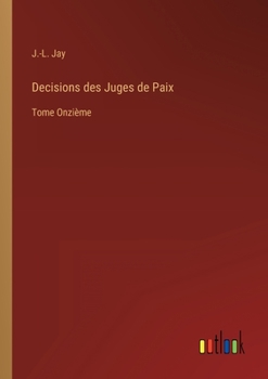 Paperback Decisions des Juges de Paix: Tome Onzième [French] Book
