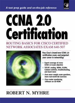 Hardcover CCNA 2.0 Certification: Routing Basc for Cisco Certified Netowrk Associates Exam 640-507 [With CDROM] Book