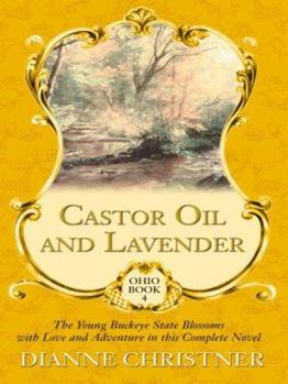 Hardcover Castor Oil and Lavender: The Young Buckeye State Blossoms with Love and Adventure in This Complete Novel [Large Print] Book