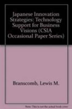 Paperback Japanese Innovation Strategies: Technology Support for Business Visions, CSIA Occasional Paper #10 Book