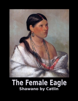 The Female Eagle Shawano by Catlin: 8.5x11. 120 page.  Wide Rule.  Beautiful Native American Indian Woman Portrait Cover journal composition book ... Office Supplies) Famous Western Art on Black