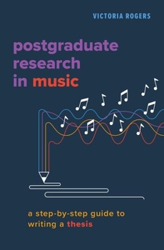 Paperback Postgraduate Research in Music: A Step-By-Step Guide to Writing a Thesis Book