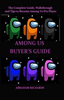 Paperback Among Us Buyer's Guide: The Complete Guide, Walkthrough and Tips to Become Among Us Pro Player Book