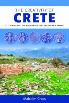 Paperback The Creativity of Crete: City States and the Foundations of the Modern World Book