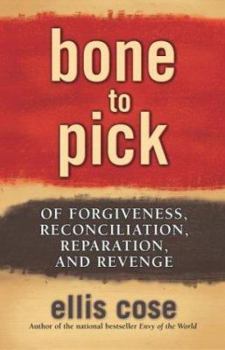Hardcover Bone to Pick: Of Forgiveness, Reconciliation, Reparation, and Revenge Book