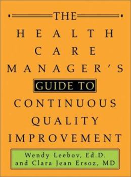 Paperback The Health Care Manager's Guide to Continuous Quality Improvement Book