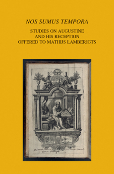 Paperback 'Nos Sumus Tempora': Studies on Augustine and His Reception Offered to Mathijs Lamberigts Book